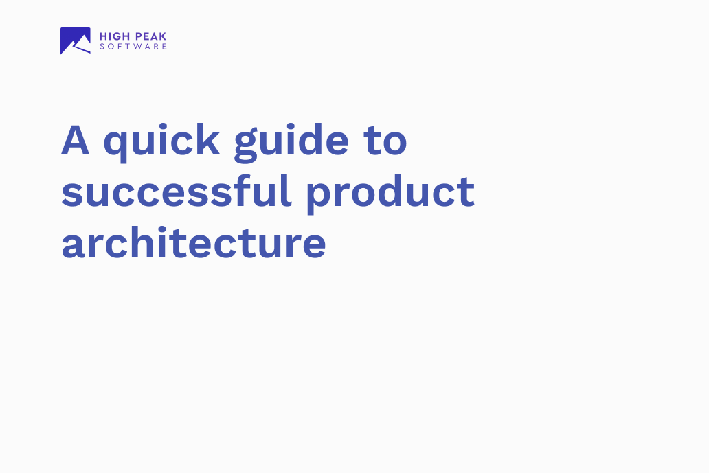 A quick guide to successful product architecture