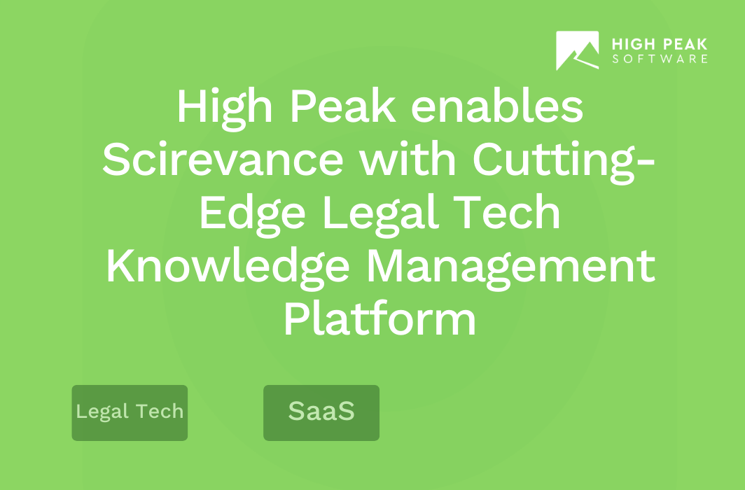 High Peak enables Scirevance with Cutting-Edge Legal Tech Knowledge Management Platform