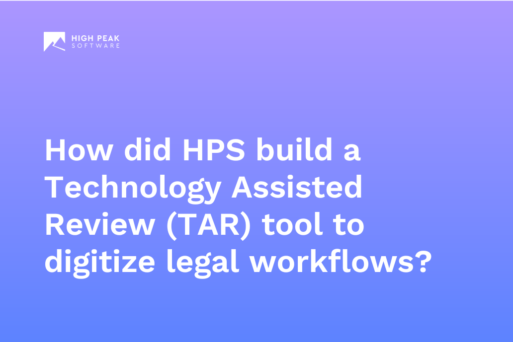 How did HPS build a Technology Assisted Review (TAR) tool to digitize legal workflows?