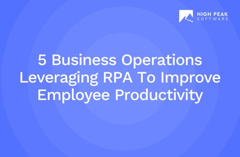 5 business operations leveraging Robotic Process Automation (RPA) to improve employee productivity