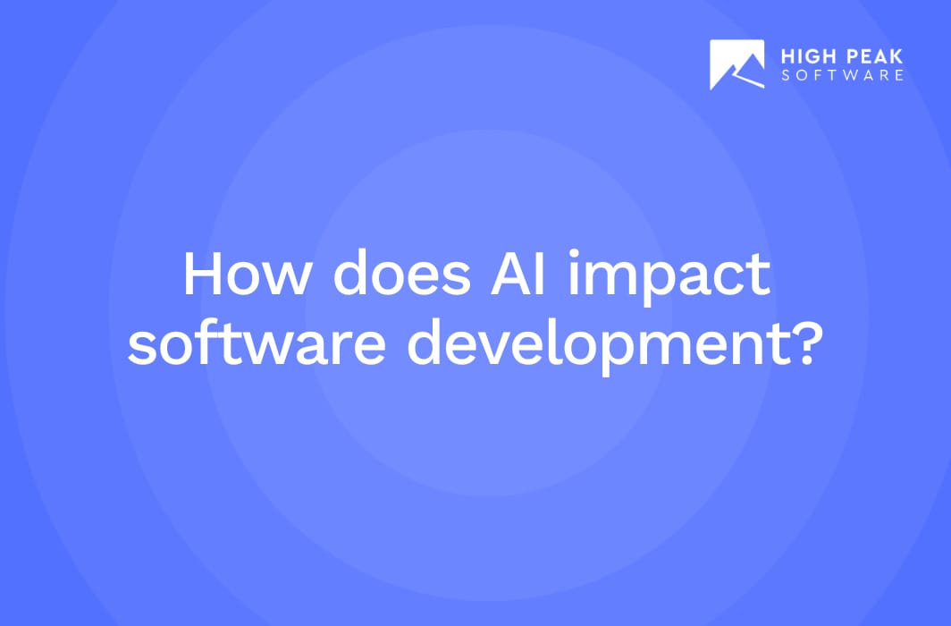 How does AI impact software development? | High Peak Software