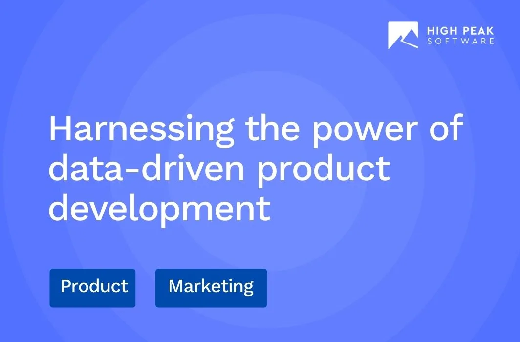 Harnessing the power of data-driven product development