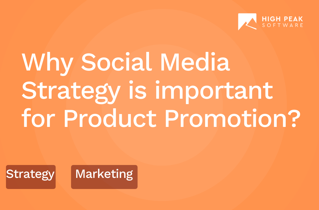 Why Social Media Strategy Is Important For Product Promotion HPS
