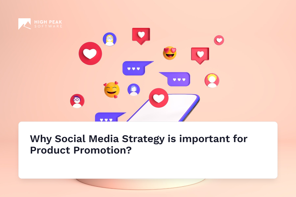 Why social media strategy is important for product promotion?