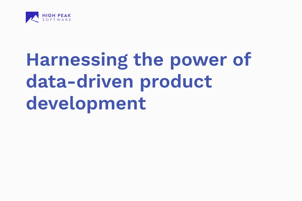 Harnessing the power of data-driven product development