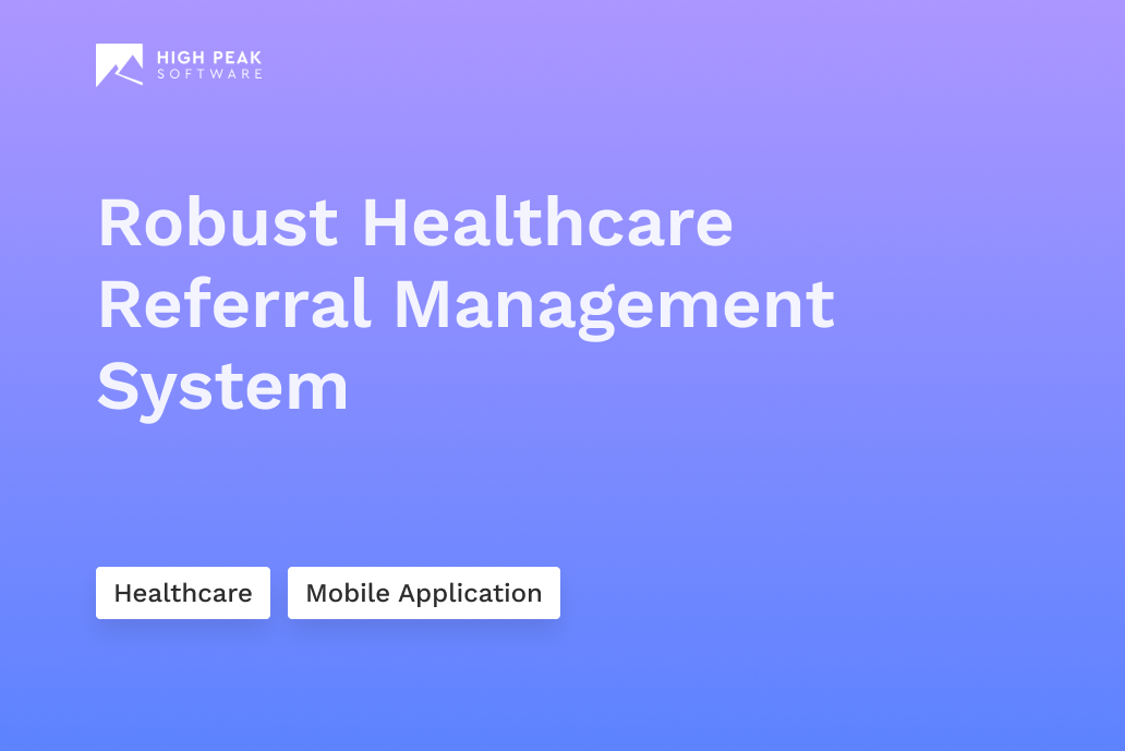 Robust Healthcare Referral Management System