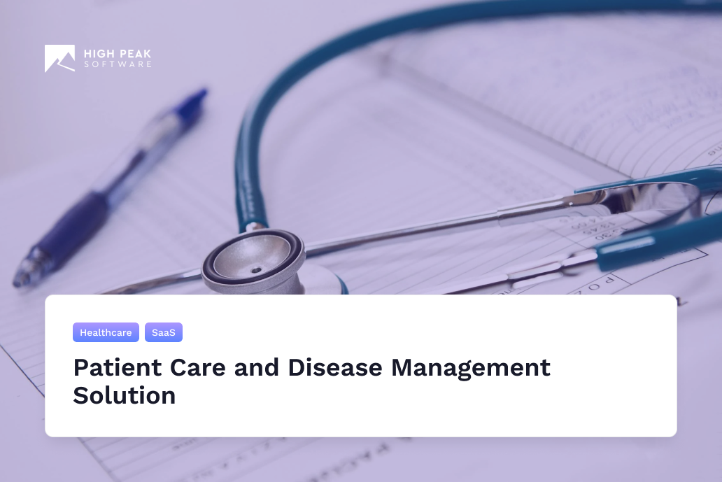 Simplify Patient Care with High Peak’s Disease Management Solution