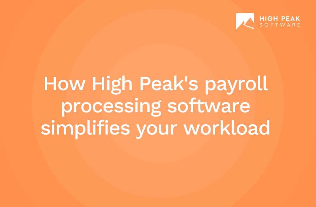 How High Peak's payroll processing software simplifies your workload