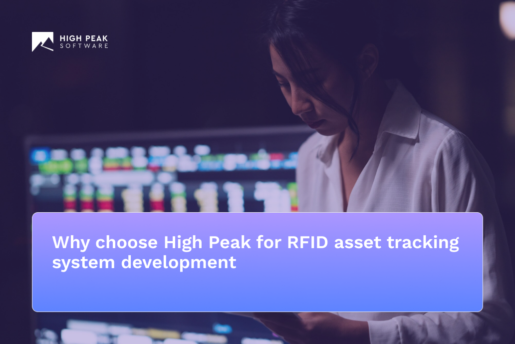 Why choose High Peak for RFID asset tracking system development