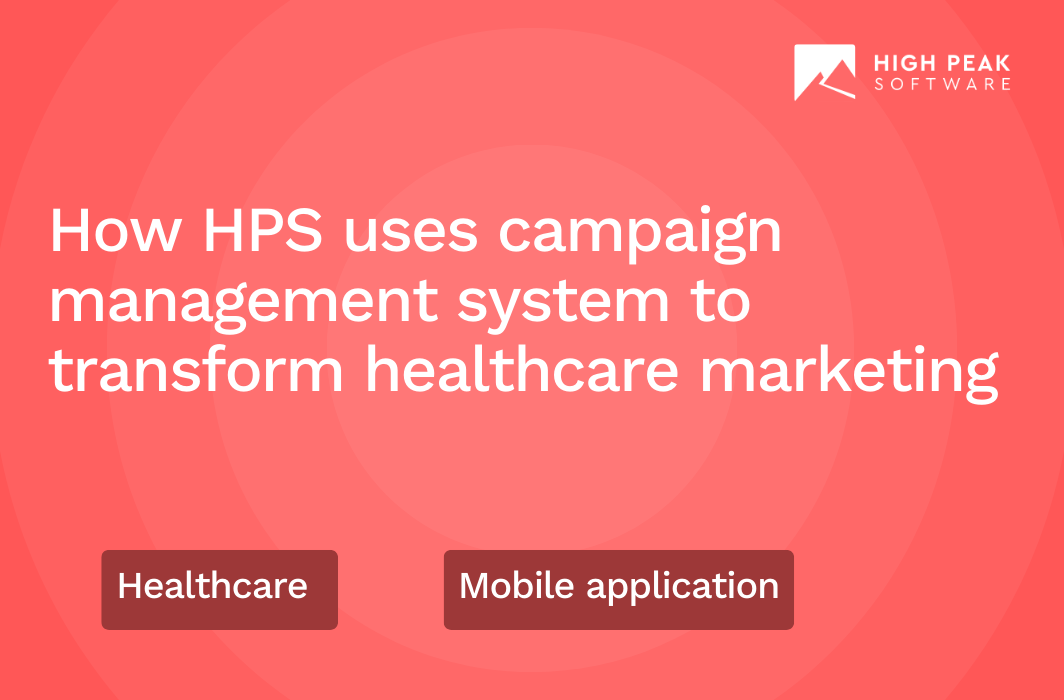How HPS uses campaign management to transform healthcare marketing