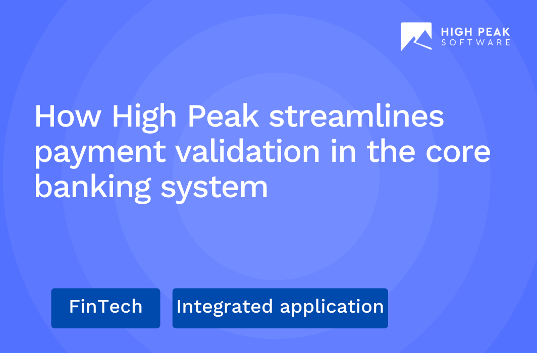 How High Peak streamlines payment validation in the core banking system