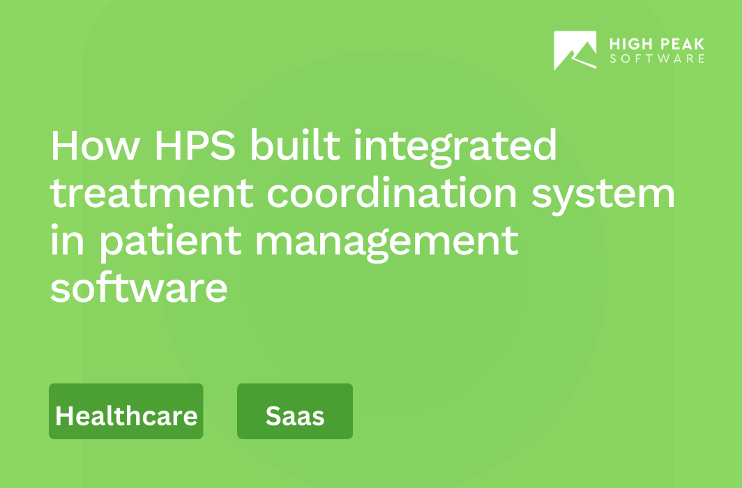 How HPS built integrated treatment coordination system in patient management software