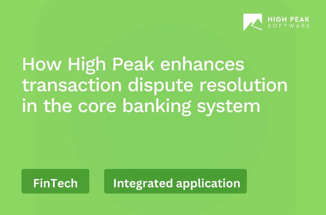 How High Peak enhances transaction dispute resolution in the core banking system