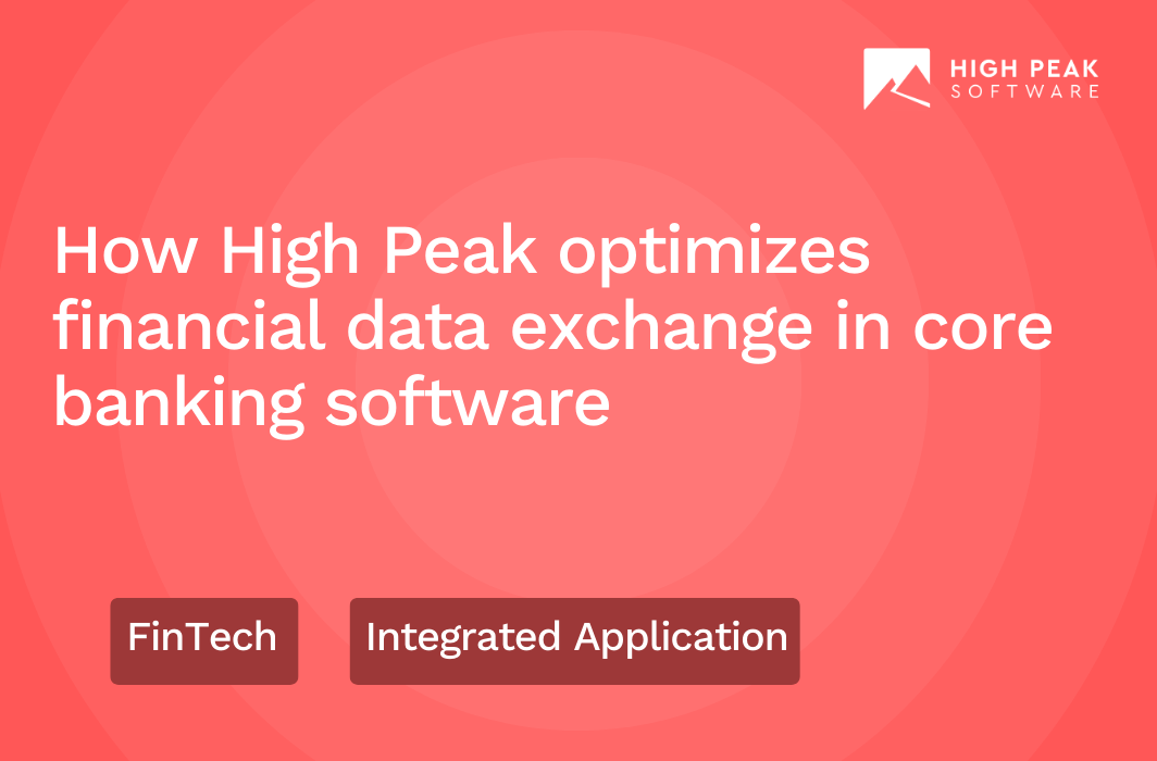 How High Peak optimizes financial data exchange in core banking software