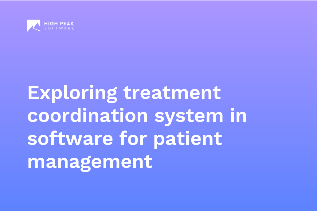 Exploring treatment coordination system in software for patient management