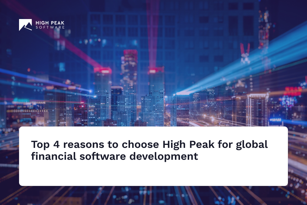 Top 4 reasons to choose High Peak for global financial software development