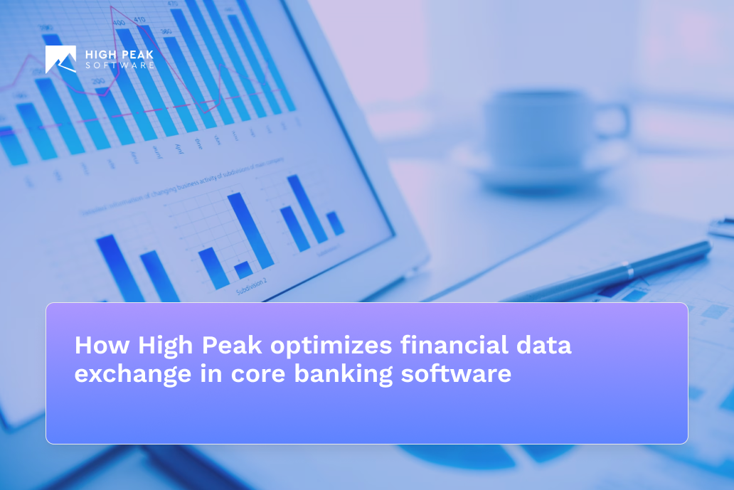 How High Peak optimizes financial data exchange in core banking software