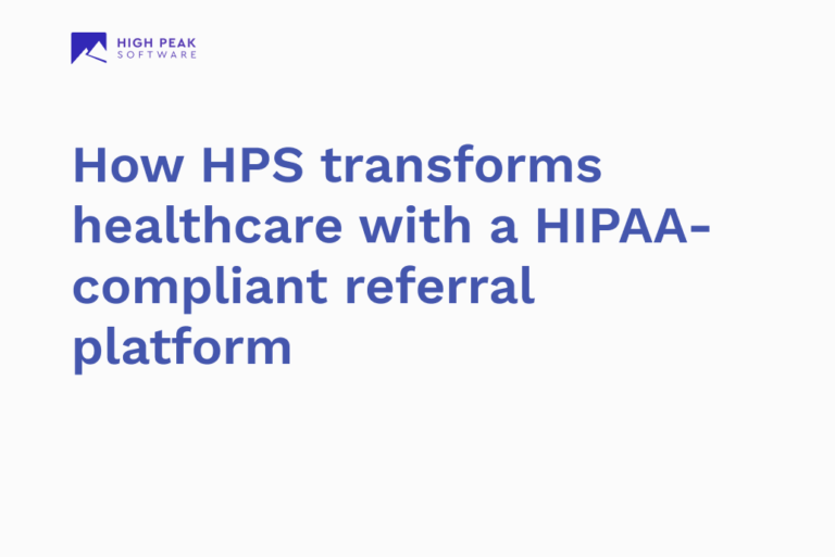 How HPS transforms healthcare with a HIPAA-compliant referral platform