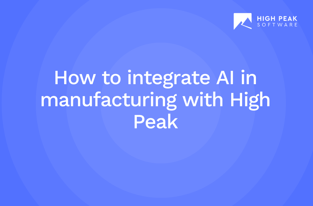 How to integrate AI in manufacturing with High Peak