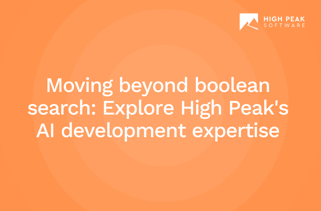 Moving beyond boolean search: Explore High Peak's AI development expertise