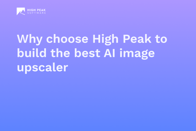 Why choose High Peak to build the best AI image upscaler