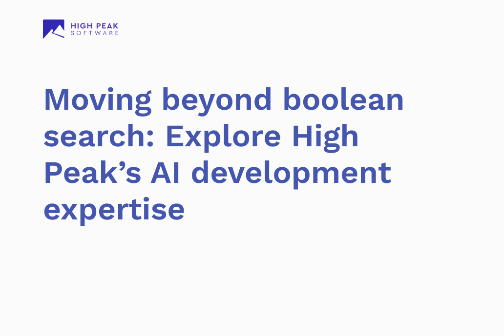 Moving beyond boolean search: Explore High Peak's AI development expertise