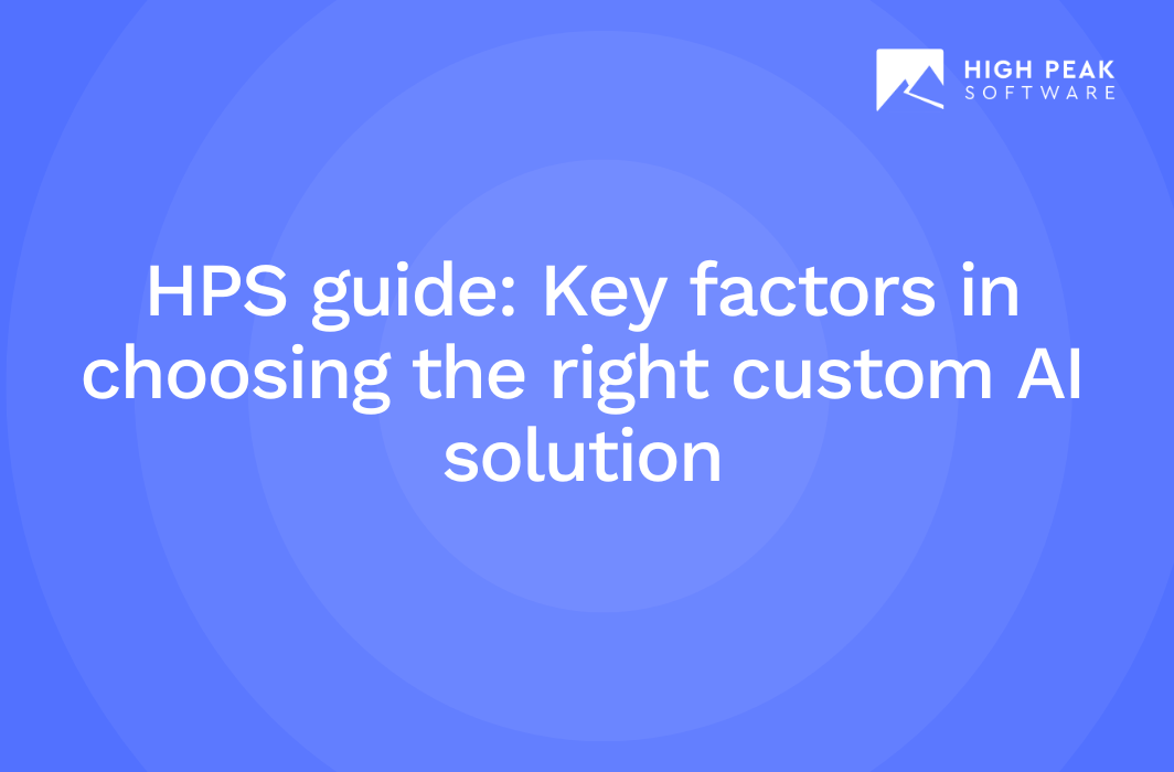 HPS Guide: Key factors in choosing the right custom AI solution