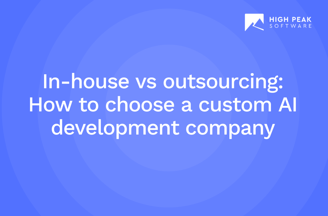 In-house vs outsourcing: How to choose a custom AI development company