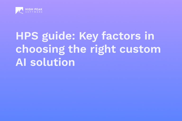 HPS guide: Key factors in choosing the right custom AI solution