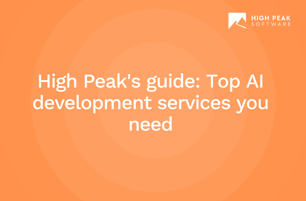 High Peak's guide: Top AI development services you need