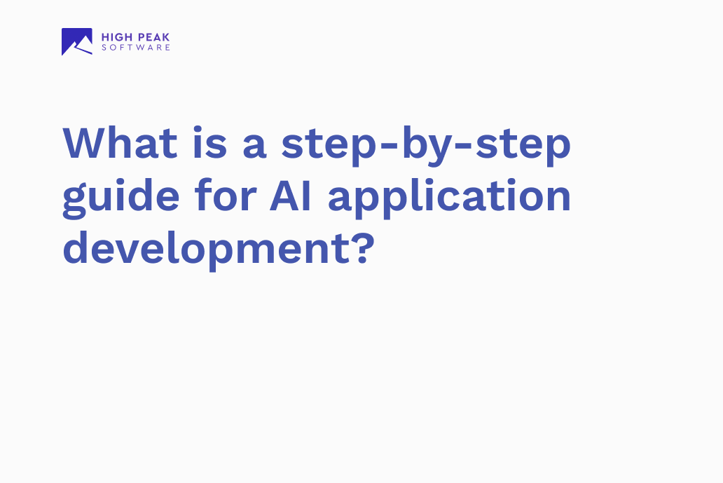 What is a step-by-step guide for AI application development?