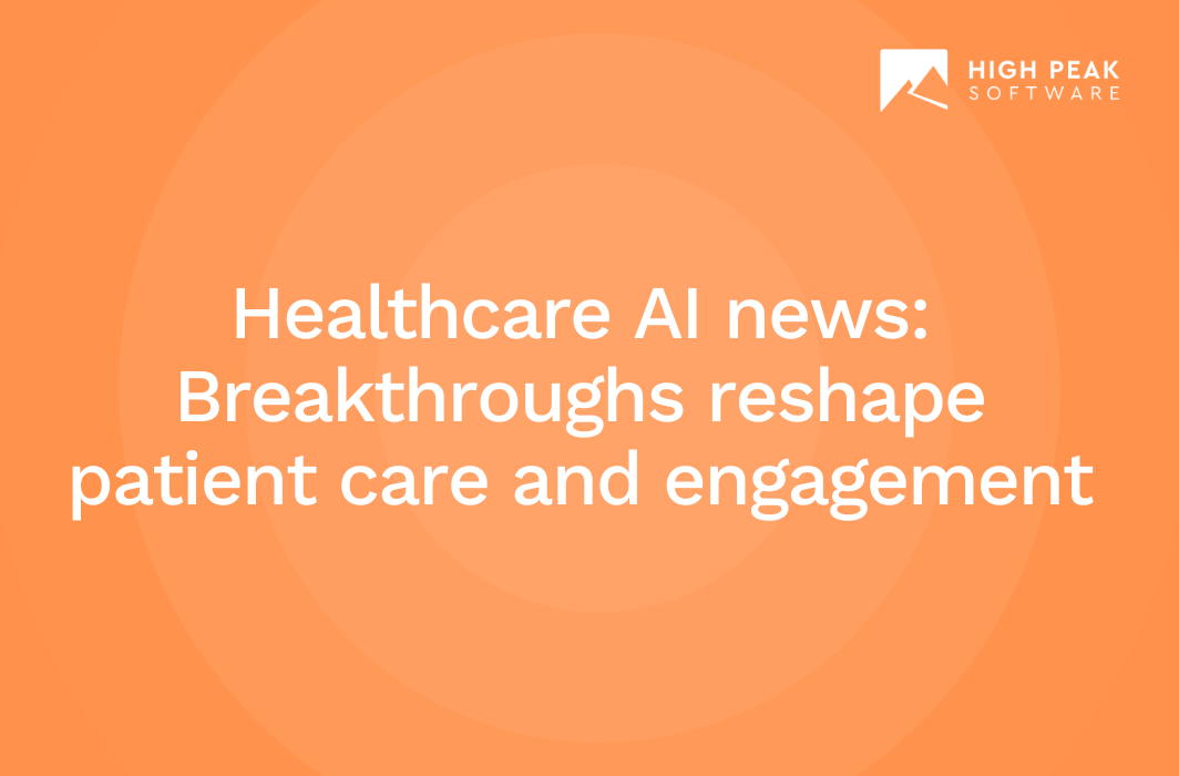 Healthcare AI news Breakthroughs reshape patient care and engagement