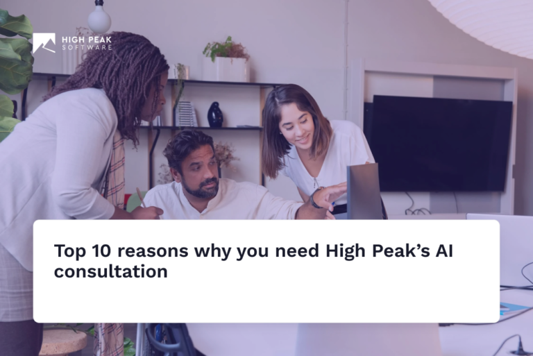 Top 10 reasons why you need High Peak's AI consultation