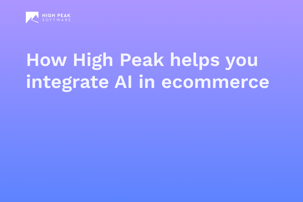 How High Peak helps you integrate AI in ecommerce