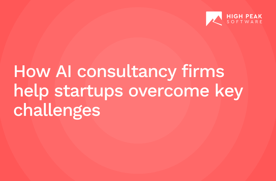 How AI consultancy firms help startups overcome key challenges