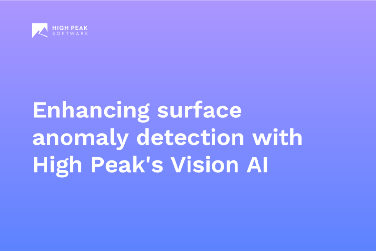 Enhancing surface anomaly detection with High Peak's Vision AI