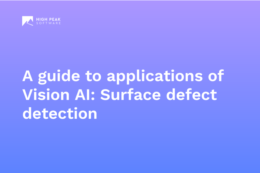 A guide to applications of Vision AI: Surface defect detection | High ...