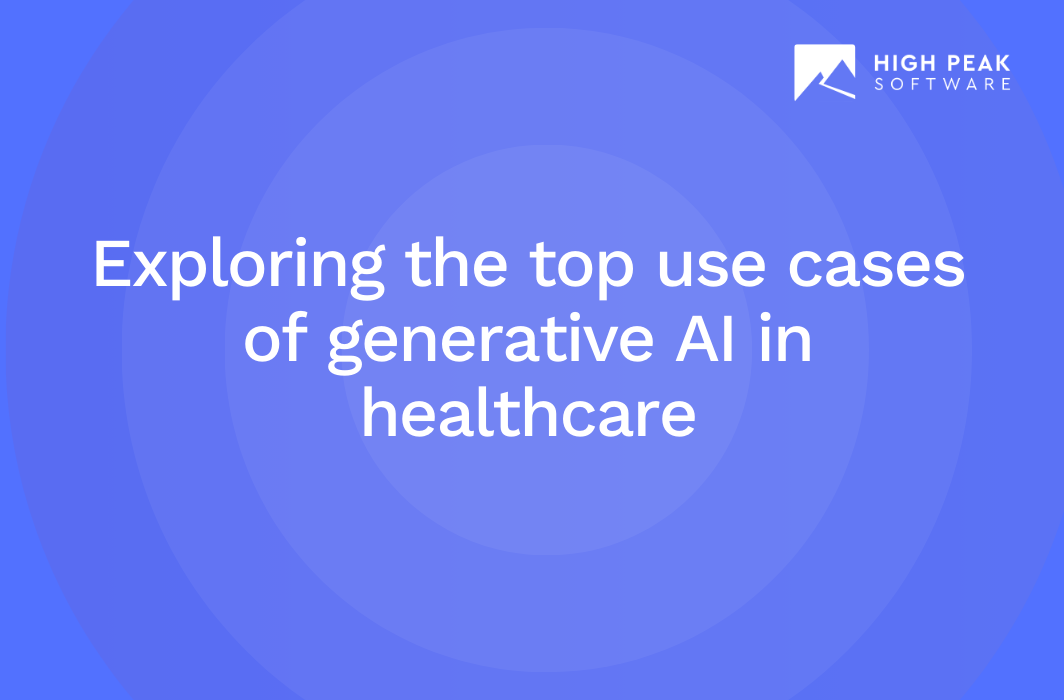 Exploring the top use cases of generative AI in healthcare​