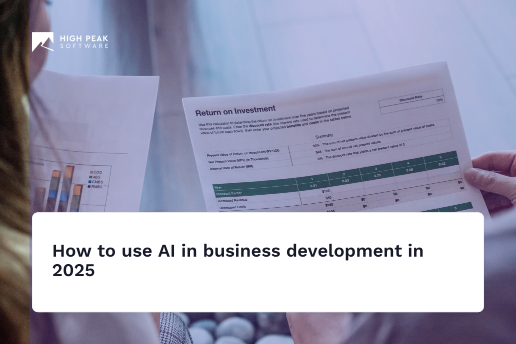 How to use AI in business development in 2025 | High Peak Software