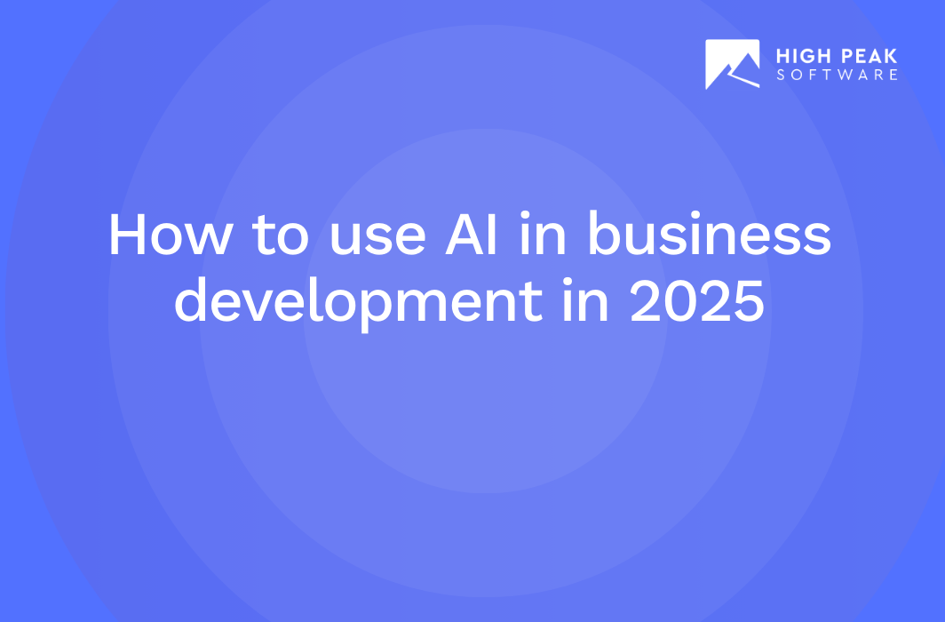 How to use AI in business development​ in 2025