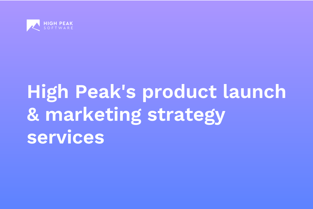 High Peak’s product launch & marketing strategy services