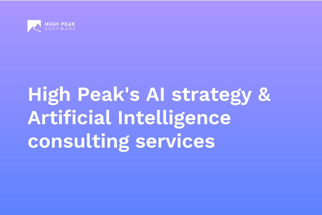 High Peak’s AI strategy & Artificial Intelligence consulting services