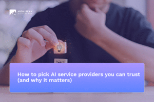 How to pick AI service providers you can trust (and why it matters)