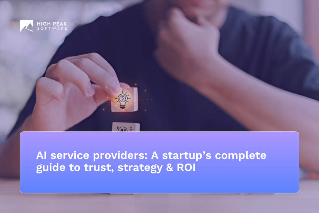 AI service providers: A startup’s complete guide to trust, strategy & ROI