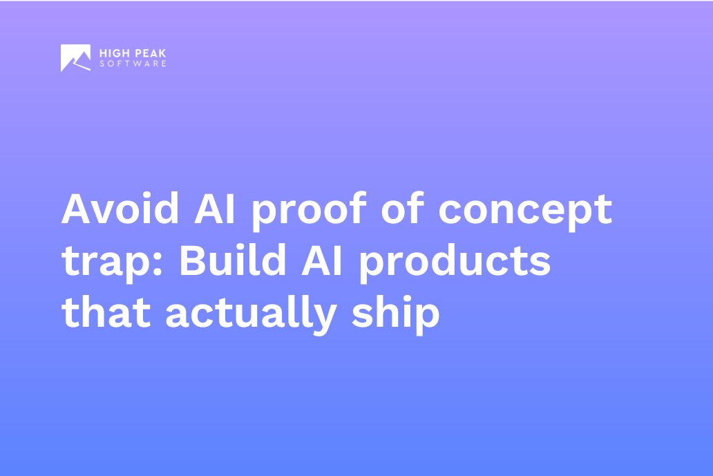 Avoid AI proof of concept trap: Build AI products that actually ship