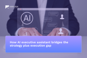 How AI executive assistant bridges the strategy plus execution gap