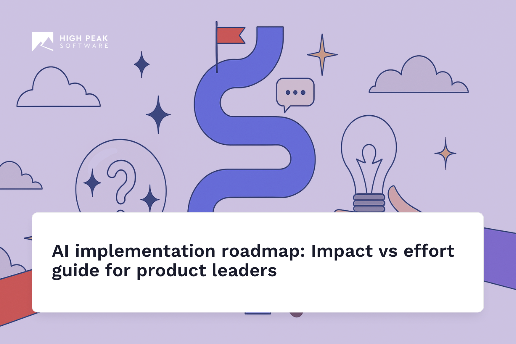 AI implementation roadmap: Impact vs effort guide for product leaders