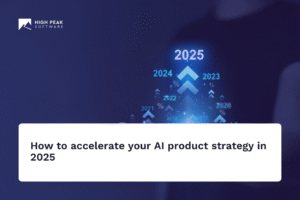 How to accelerate your AI product strategy in 2025