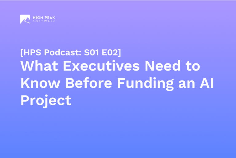[HPS Podcast: S01 E02] What Executives Need to Know Before Funding an AI Project